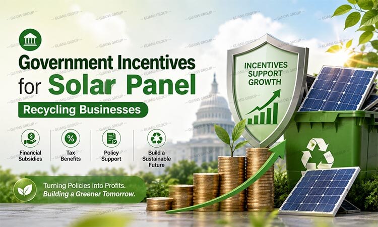 Government Incentives for Solar Panel Recycling Businesse